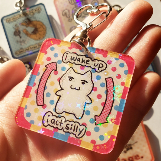 I Wake Up I Act Silly Keychain